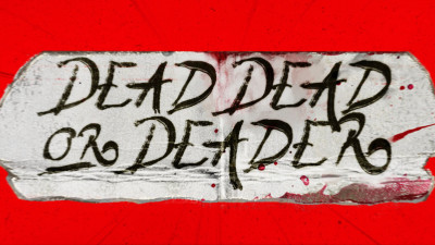 Dead, Dead Or Deader